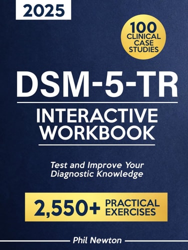 DSM-5-TR Interactive Workbook: Over 2,550 Exercises and 100 Clinical Case Studies to Test and Improve Your Diagnostic Knowledge