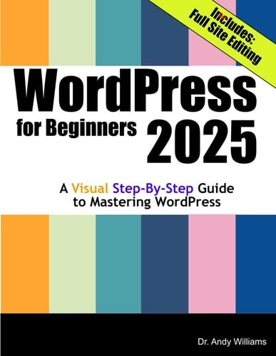 WordPress for Beginners 2025: A Visual Step-by-Step Guide to Mastering WordPress