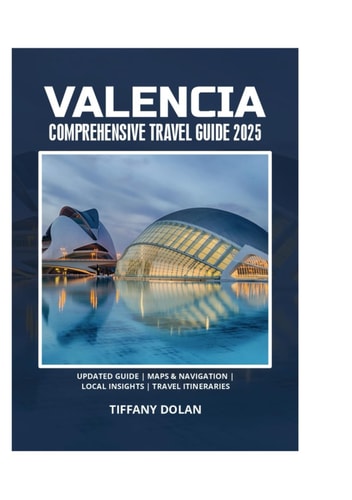 Valencia: Comprehensive Travel Guide