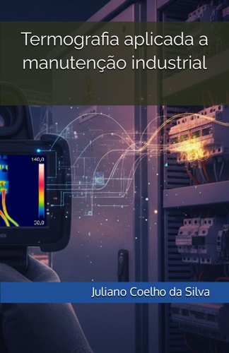 Termografia aplicada a manutenção industrial - Fundamentos e Aplicações