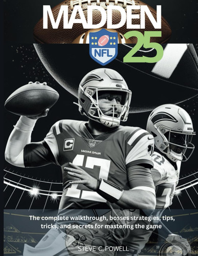 Madden NFL 25 - The Complete Walkthrough, Bosses Strategies, Tips, Tricks, and Secrets for Mastering the Game