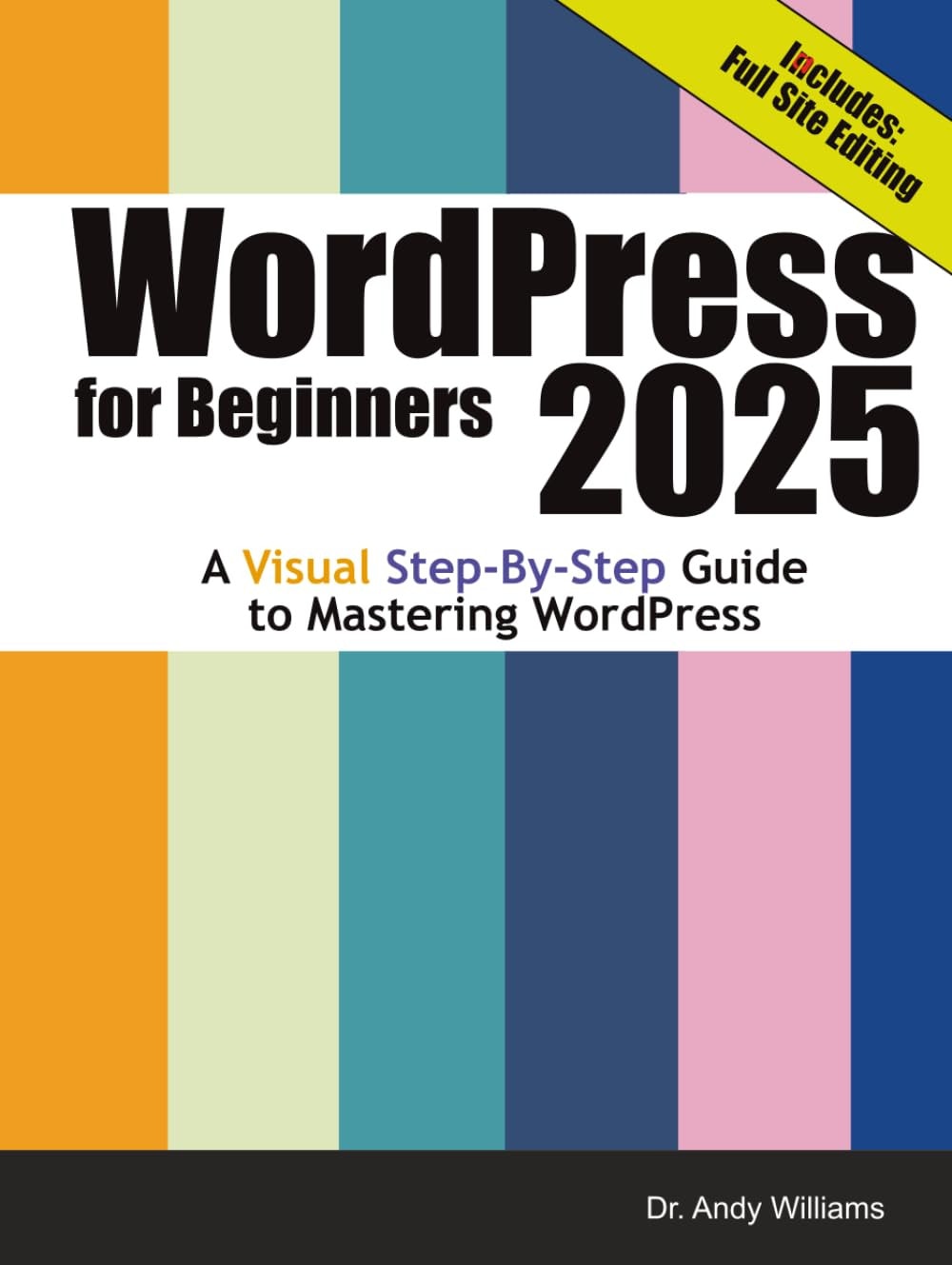 WordPress for Beginners 2025: A Visual Step-by-Step Guide to Mastering WordPress
