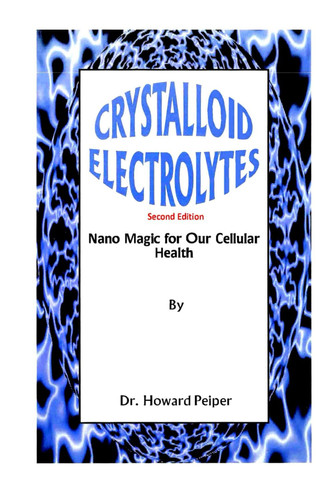 Crystalloid Electrolytes: Nano Magic For Our Cellular Health (Revised)