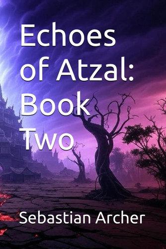 Echoes of Atzal - Book Two
