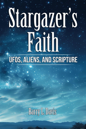 Stargazer's Faith UFOs, Aliens, and Scripture