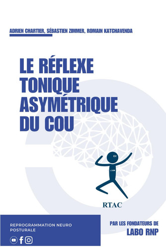 Le réflexe tonique asymétrique du cou - RTAC: Le réflexe archaïque des apprentissages (French Edition)