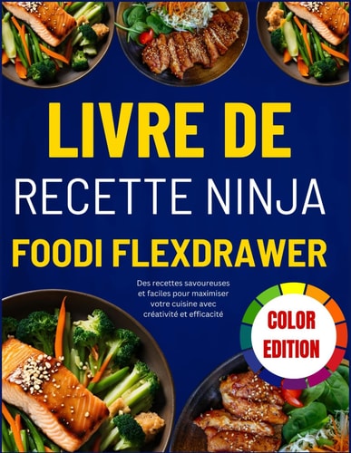 LIVRE DE RECETTE NINJA FOODI FLEXDRAWER: Des recettes savoureuses et faciles pour maximiser votre cuisine avec créativité et efficacité (French Edition)