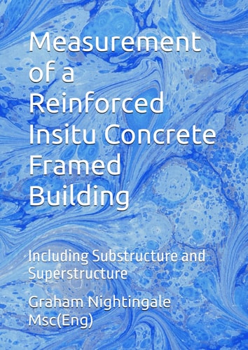 Measurement of a Reinforced Insitu Concrete Framed Building: Including Substructure and Superstructure (Total of 21 Quantity Surveying Books)