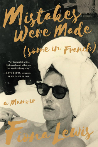 Mistakes Were Made (Some in French) - A Memoir