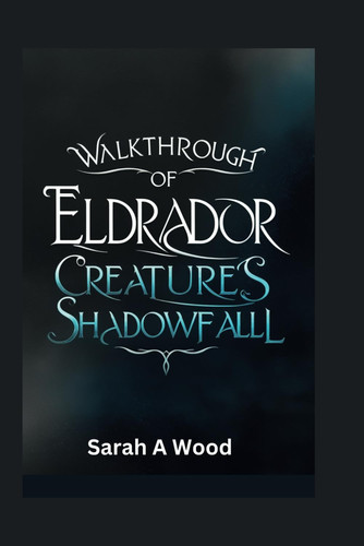 Walkthrough of Eldrador Creatures Shadowfall Discover Key Strategies to Defeat Your Enemies with Clever Tactics