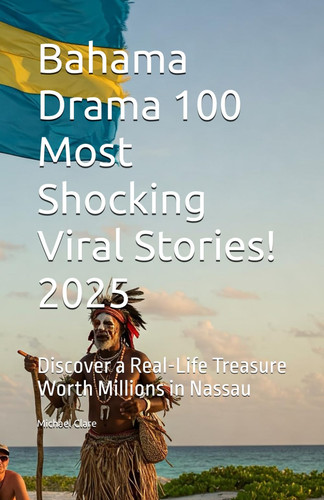 BAHAMA DRAMA 100 MOST SHOCKING VIRAL STORIES! 2025 - Discover a Real-life Treasure Worth Millions... in Nassau