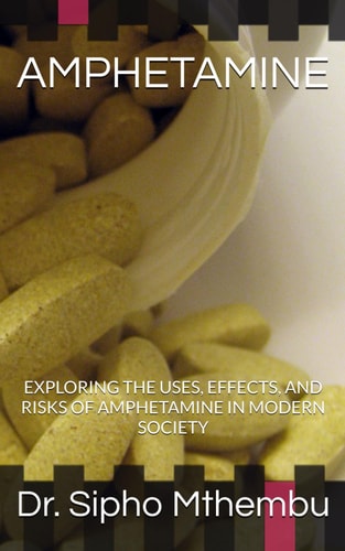Amphetamine Exploring the Uses, Effects, and Risks of Amphetamine in Modern Society