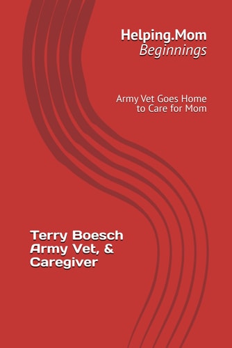 Helping.Mom; Beginnings - Army Vet Goes Home to Care for Mom