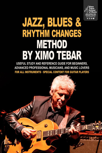 Jazz, Blues, Rhythm Changes Method by Ximo Tebar - For All Instruments - Especial Content for Guitar Players