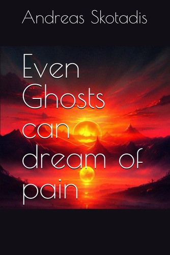 Even Ghosts Can Dream of Pain
