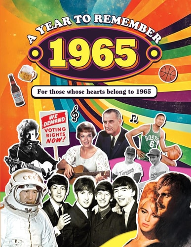 A Year to Remember 1965: Special Birthday and Wedding Anniversary Gifts for People Born in 1965, Nostalgic Gifts for Seniors with All Important Historic Moments