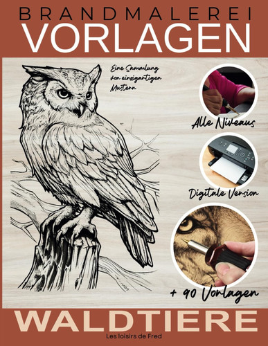 Brandmalerei Vorlagen - WALDTIERE: Eine Sammlung einzigartiger Designs für Holzarbeitsliebhaber. Reproduzieren oder inspirieren Sie sich von unseren wunderschönen Illustrationen (German Edition)