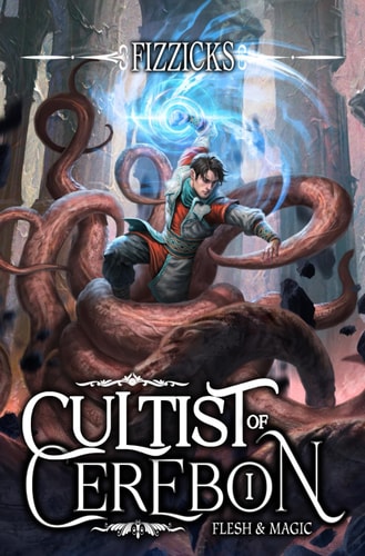 Flesh and Magic A LitRPG Adventure (Cultist of Cerebon Book 1)