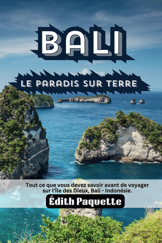 Bali Le Paradis Sur Terre. (French Edition)