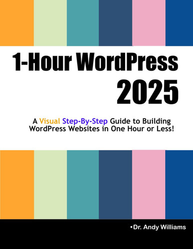1-Hour WordPress 2025: A visual step-by-step guide to building WordPress websites in one hour or less! (Webmaster Series)