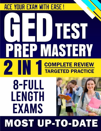 GED Test Prep Mastery 2025-2026: Complete GED Test Prep, All Subjects Review, 1800+ Practical Questions with Answers, and 8 Full-Length Practice Tests to Help You Pass on Your First Try!