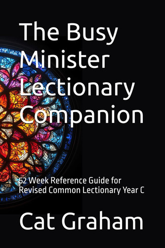 The Busy Minister Lectionary Companion - 52 Week Reference Guide for Revised Common Lectionary Year C
