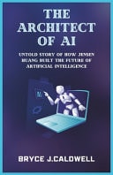 The Architect of AI - Untold Story of How Jensen Huang Built the Future of Artificial Intelligence