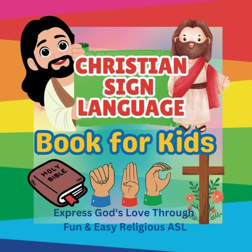 Christian Sign Language Book for Kids - Express God's Love Through Fun & Easy Religious ASL