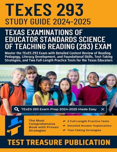 TExES Science of Teaching Reading (293) Study Guide 2024-2025: Master the TExES 293 Exam with Detailed Content Review of Reading Pedagogy, Literacy ... and Two Full-Length Practice Tests