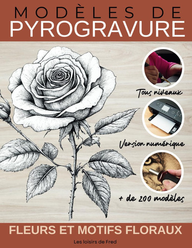 Modèles de Pyrogravure – Fleurs et Motifs Floraux: Une Collection d'illustrations Élégantes et Inspirantes pour tous niveaux. (French Edition)