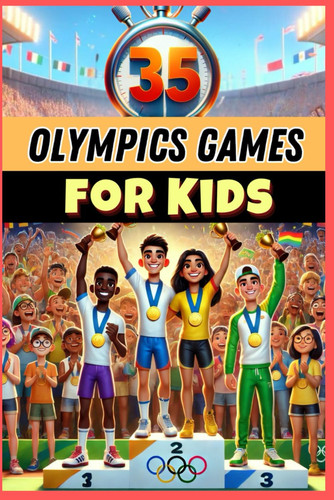 35 Olympic Games for Kids - Fun & Competitive Mini-Olympics for PE Teachers, Coaches & Activity Leaders!