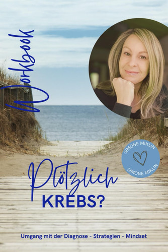 Plötzlich Krebs?: Umgang mit der Diagnose - Strategien - Mindset (German Edition)