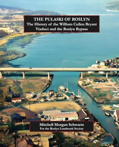 The Pulaski of Roslyn: The History of the William Cullen Bryant Viaduct and the Roslyn Bypass
