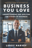 Practical Steps to Building the Business You Love