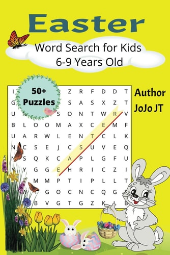 Joyful and Challenging Easter and Springtime Themed Word Search Book for Kids 6-9 Years Old.: Enhance Vocabulary and Practice Spelling to Celebrate ... Girls and Boys. Includes colouring images. |