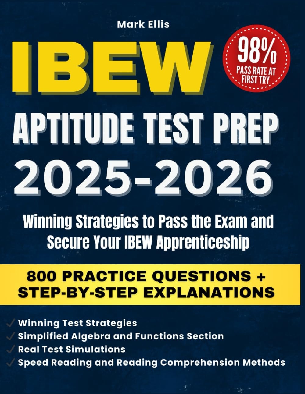 IBEW Aptitude Test Prep: Updated Guide with 800 Practice Questions, Winning Strategies, and Step-by-Step Explanations to Pass the Exam and Secure the IBEW Apprenticeship.