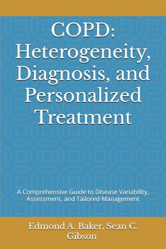 Copd Heterogeneity, Diagnosis, and Personalized Treatment: A Comprehensive Guide to Disease Variability, Assessment, and Tailored Management
