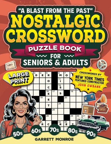 A Blast From the Past: Nostalgic Crossword Puzzle Book for Seniors & Adults: 50 Memory-Boosting Large Print Puzzles - Music, Sports, History, Movies, TV & More - 1950s-2000s