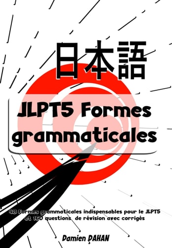 NIHONGO JLPT5 Formes grammaticales (French Edition)