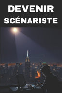 Devenir Scénariste - Maîtrisez l'art d'écrire pour le grand et le petit écran