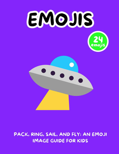 Pack, Ring, Sail, and Fly An Emoji Image Guide for Kids