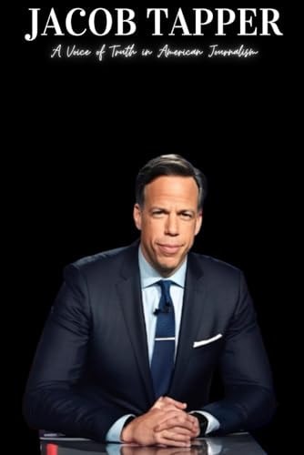 Jacob Tapper A Voice of Truth in American Journalism