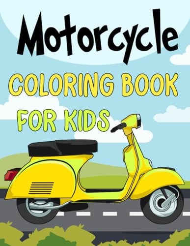Motorcycle Coloring Book For Kids: Simple and Easy, Relaxing Pages for Boys and Girls. 30 Pages Perfect