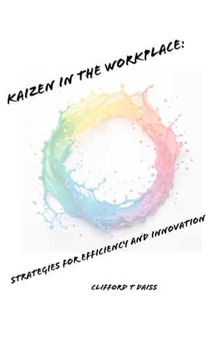Kaizen In The Workplace - Strategies for Efficiency and Innovation