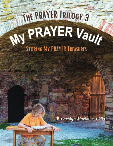 My PRAYER Vault The PRAYER Trilogy 3: Storing My PRAYER Treasures (Pray Like This The PRAYER Trilogy 1)
