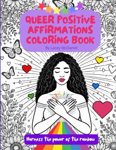 Queer Positive Affirmations Coloring Book: Harness the Power of the Rainbow