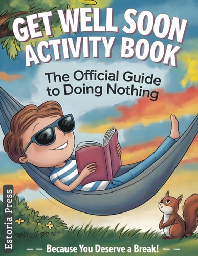Get Well Soon Activity Book: Large Print Recovery Gift with Humor | Perfect for Post-Surgery Relaxation, Hospital Stay, and Care Packages for Men, Women, Family & Friends