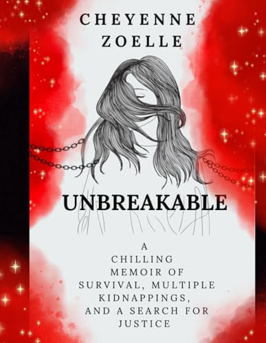 Unbreakable: A Chilling Memoir of Survival, Multiple Kidnappings, and a Search for Justice