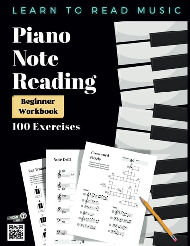 Piano Note Reading Workbook for Beginners: 100 Exercises with Ear Training, Games, Notespeller, Timed Drills & Mini-Lesson: Learn Music Theory & How to Read Music (Answer Key & Audio Included)