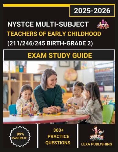 NYSTCE Multi-Subject: Teachers of Early Childhood (211/246/245 Birth-Grade 2) exam study guide: Comprehensive Review with 3 Full-Length Practice ... Coverage, and Proven Test-Taking Strategies
